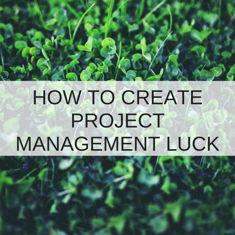 How To Create Project Management Luck