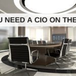advert WHY YOU NEED A CIO on the board!