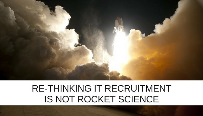 Re-thinking IT recruitment is not rocket science
